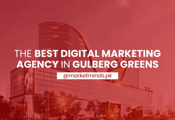 The Best Digital Marketing Agency in Gulberg Greens