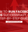 How to Run Facebook Ads Successfully – A Step-by-Step Guide